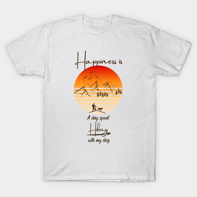 Happiness Is A Day Spent Hiking With My Dog T-Shirt by SehliBuilder